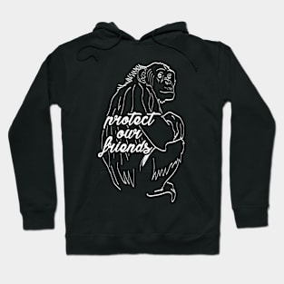 protect our friends - chimpanzee Hoodie